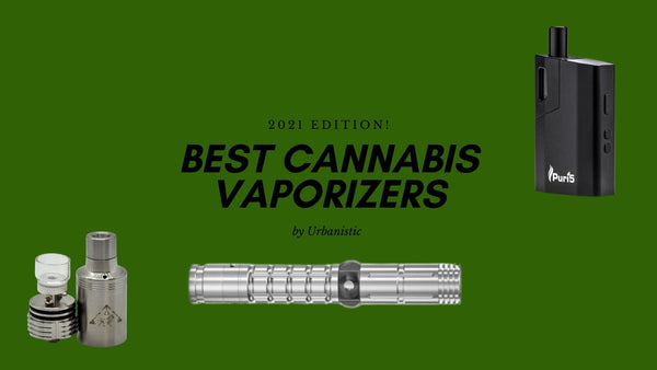 Best Cannabis Vaporizers: 2021 Edition - Urbanistic Canada